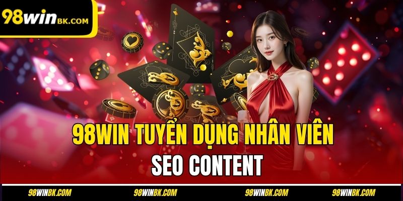 98Win tuyển dụng nhân viên SEO Content