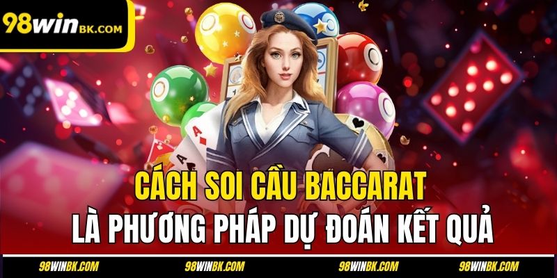 Cách soi cầu baccarat là phương pháp dự đoán kết quả