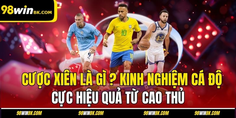 Cược Xiên Là Gì