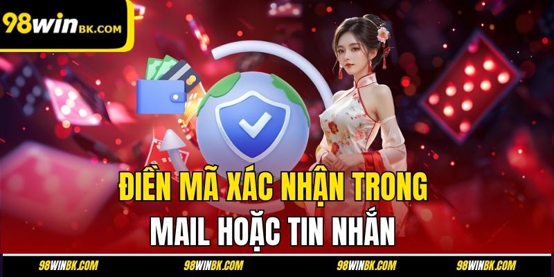 Điền mã xác nhận trong mail hoặc tin nhắn