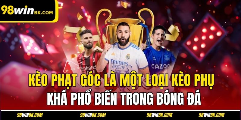 Kèo phạt góc là một loại kèo phụ khá phổ biến trong bóng đá