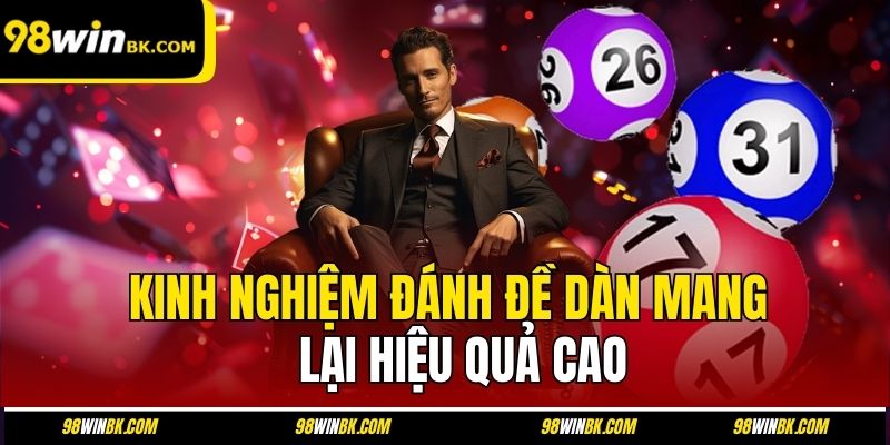 Kinh nghiệm đánh đề dàn mang lại hiệu quả cao
