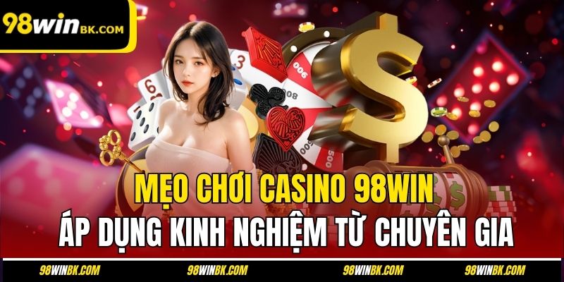 Mẹo Chơi Casino 98Win