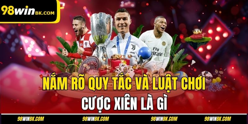 Nắm rõ quy tắc và luật chơi cược xiên là gì