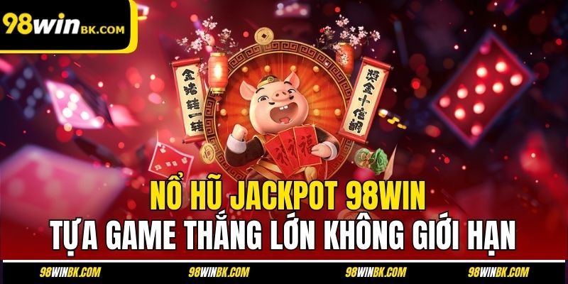 Nổ Hũ Jackpot 98Win