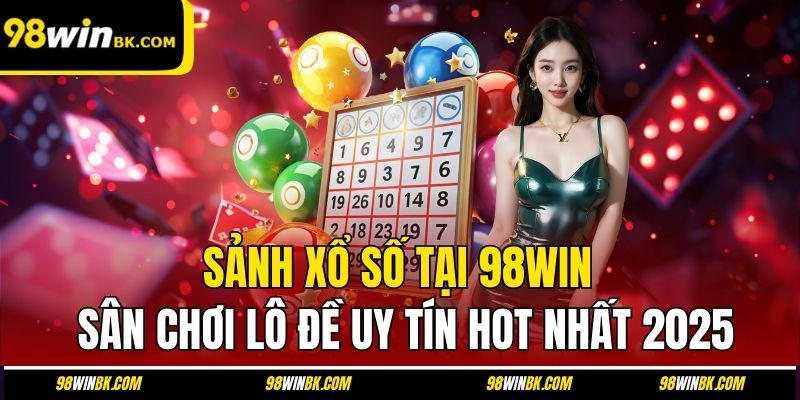 sảnh xổ số tại 98Win